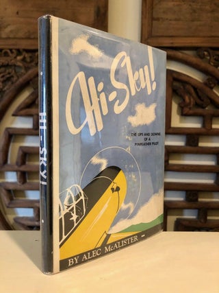 Hi-Sky! The Ups and Downs of a Pinfeather Pilot -- SIGNED copy; Flying Officer Alec McAlister