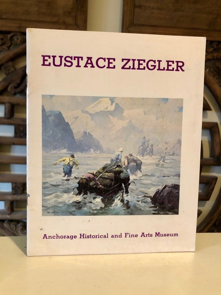 Item #2089 Eustace Ziegler A Retrospective Exhibition July 31 - August 28, 1977. Robert L. SHALKOP, intro.