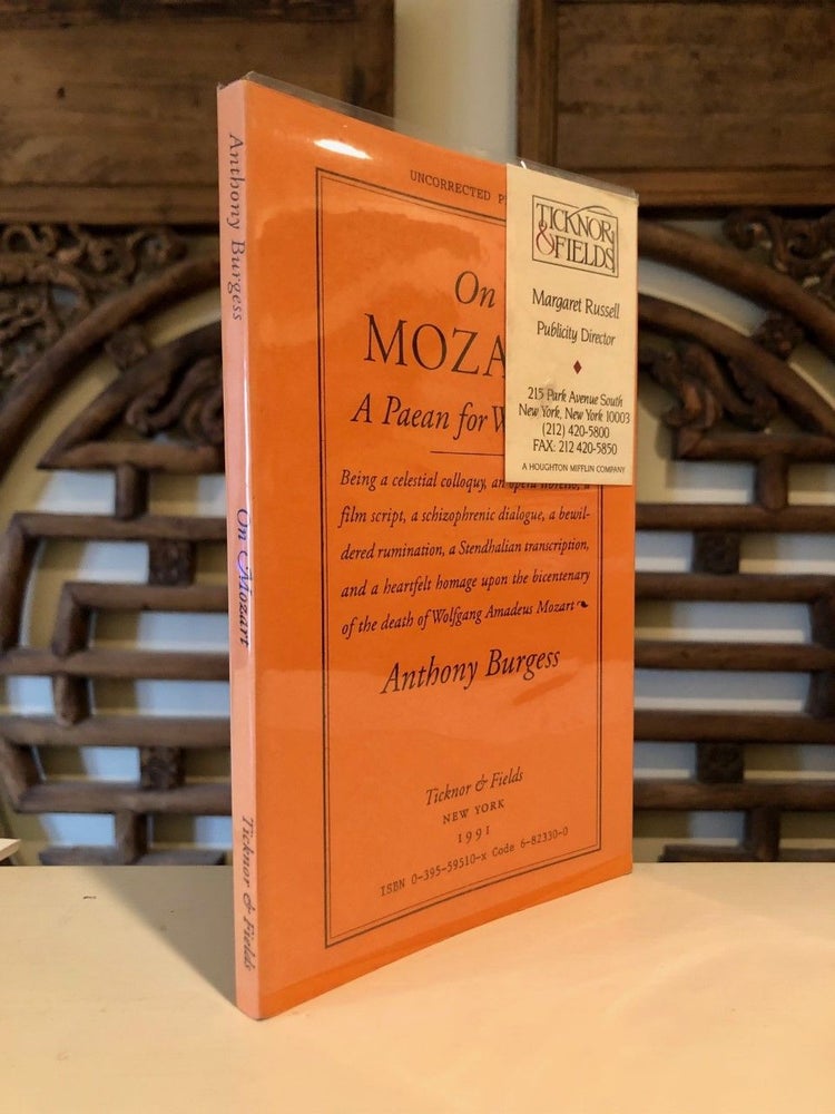 Item #2095 On Mozart A Paean for Wolfgang -- Uncorrected Proof; Being a Celestial Colloquy, an Opera Libretto, a Film Script, a Schizophrenic Dialogue, a Bewildered Rumination. Anthony BURGESS.