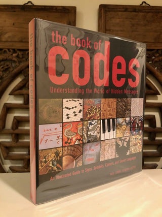 Item #2119 The Book of Codes Understanding the World of Hidden Messages; An Illustrated Guide to...