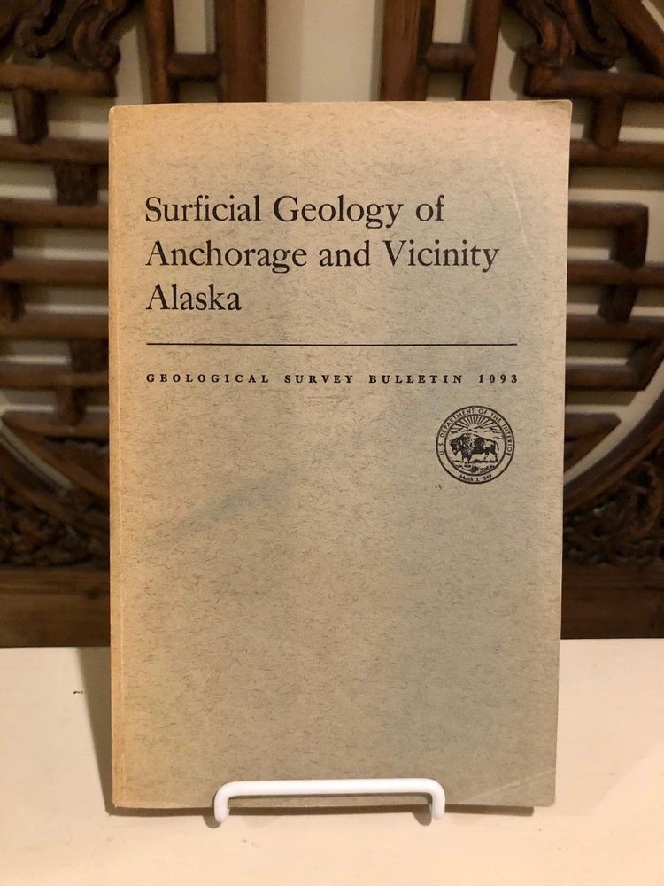 Item #2125 Surficial Geology of Anchorage and Vicinity Alaska Geological Survey Bulletin 1093 -- SIGNED copy. Robert D. MILLER, Ernest Dobrovolny.