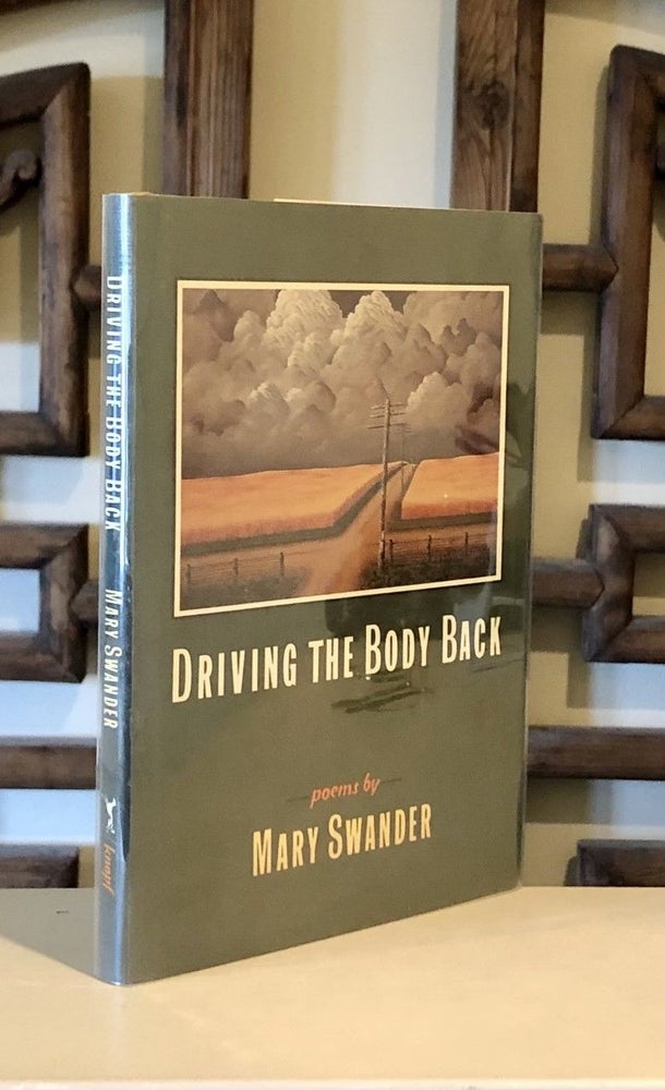 Item #2135 Driving the Body Back Poems by Mary Swander. Mary SWANDER.