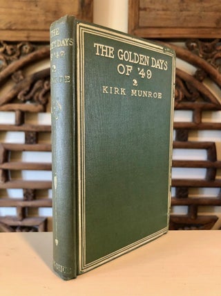 Item #2186 The Golden Days of '49 A Tale of the California Diggings. Kirk MUNROE