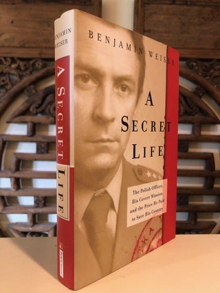 Item #2236 A Secret Life The Polish Officer, His Covert Mission, and the Price He Paid to Save...