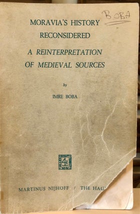 Moravia's History Reconsidered A Reinterpretation of Medieval Sources - AUTHOR'S copy