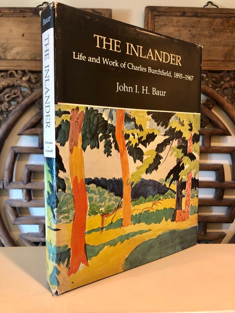 Item #2245 The Inlander Life And Work of Charles Burchfield, 1893-1967; An American Art Journal Book. John I. H. BAUR.