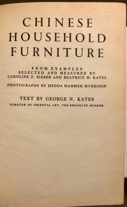 Chinese Household Furniture From Examples Selected and Measured by Caroline F. Bieber and Beatrice M. Kates PIRATED Copy
