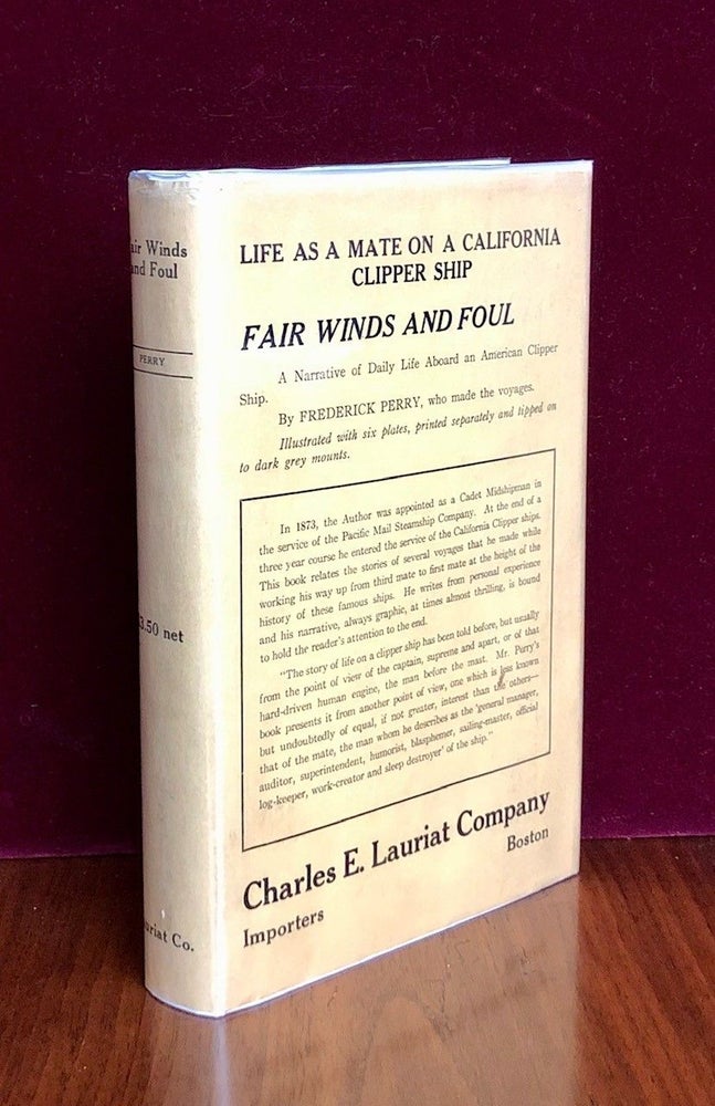 Item #278 Fair Winds and Foul A Narrative of Daily Life Aboard an American Clipper Ship -- SIGNED copy. Frederick PERRY.
