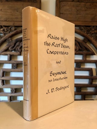 Item #3415 Raise High the Roof Beam, Carpenters AND Seymour An Introduction. J. D. SALINGER