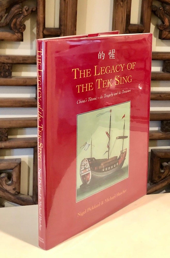 Item #350 The Legacy of the Tek Sing China's Titanic -- its Tragedy and its Treasure -- SIGNED copy. Nigel PICKFORD, Michael Hatcher, David Freedman.