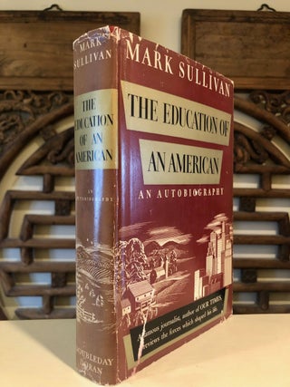 Item #3500 The Education of an American. Mark SULLIVAN