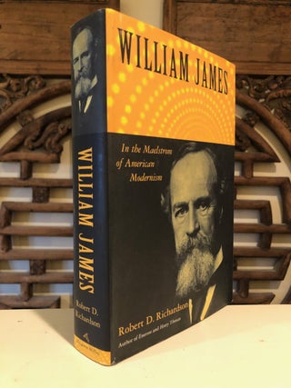 Item #3501 William James in the Maelstrom of American Modernism. Robert D. RICHARDSON