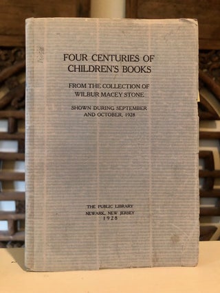 Item #3532 Four Centuries of Children's Books From the Collection of Wilbur Macey Stone....