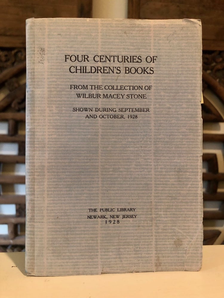 Item #3532 Four Centuries of Children's Books From the Collection of Wilbur Macey Stone. CHILDREN'S BOOKS.