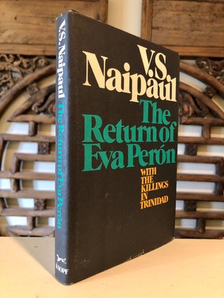Item #3546 The Return of Eva Peron with The Killings in Trinidad. V. S. NAIPAUL