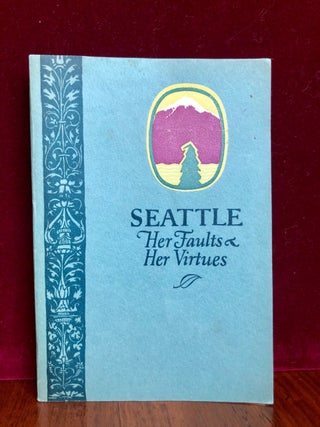 Item #359 Seattle Her Faults and Her Virtues - WITH Bailey Article Laid In. Almira BAILEY,...