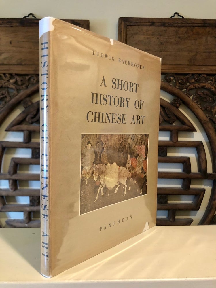 Item #3604 A Short History of Chinese Art. Ludwig BACHHOFER.