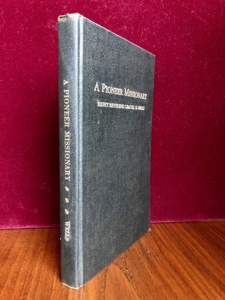 Item #377 A Pioneer Missionary - WITH Dust Jacket. the Right Reverend Lemuel H. WELLS.
