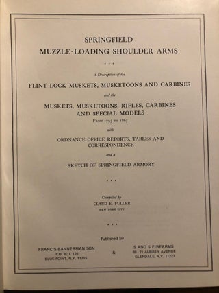 Springfield Muzzle-Loading Shoulder Arms A Description of the Flint Lock Muskets, Musketoons and Carbines and the Muskets ...