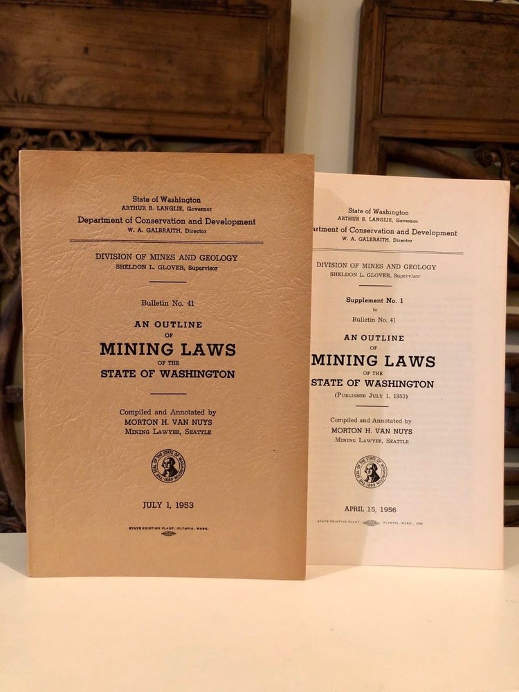 Item #427 An Outline of Mining Laws of the State of Washington AND Supplement No. 1 [two publications]; Bulletin No. 41. Morton H. VAN NUYS.
