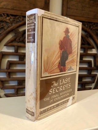 Item #430 The Last Secrets The Final Mysteries of Exploration. John BUCHAN