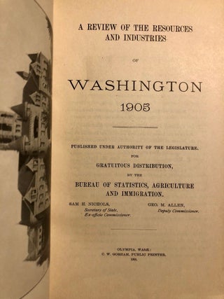 A Review of the Resources and Industries of Washington 1905; Published Under Authority of the Legislature for Gratuitous Distribution By the Bureau of Statistics, Agriculture and Immigration