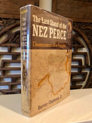 Item #456 The Last Stand of the Nez Perce Destruction of a People. Harvey CHALMERS II