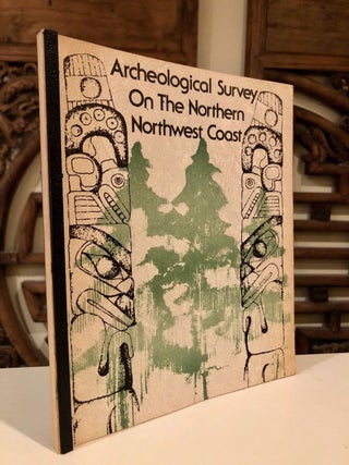 Item #479 Archeological Survey of the Northern Northwest Coast [with] Early Vertebrate Fauna of...
