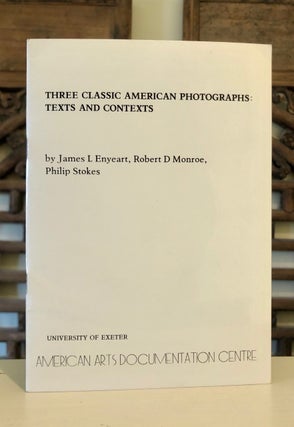 Item #4811 Three Classic American Photographs: Texts and Contexts. Robert D. MONROE, James L....