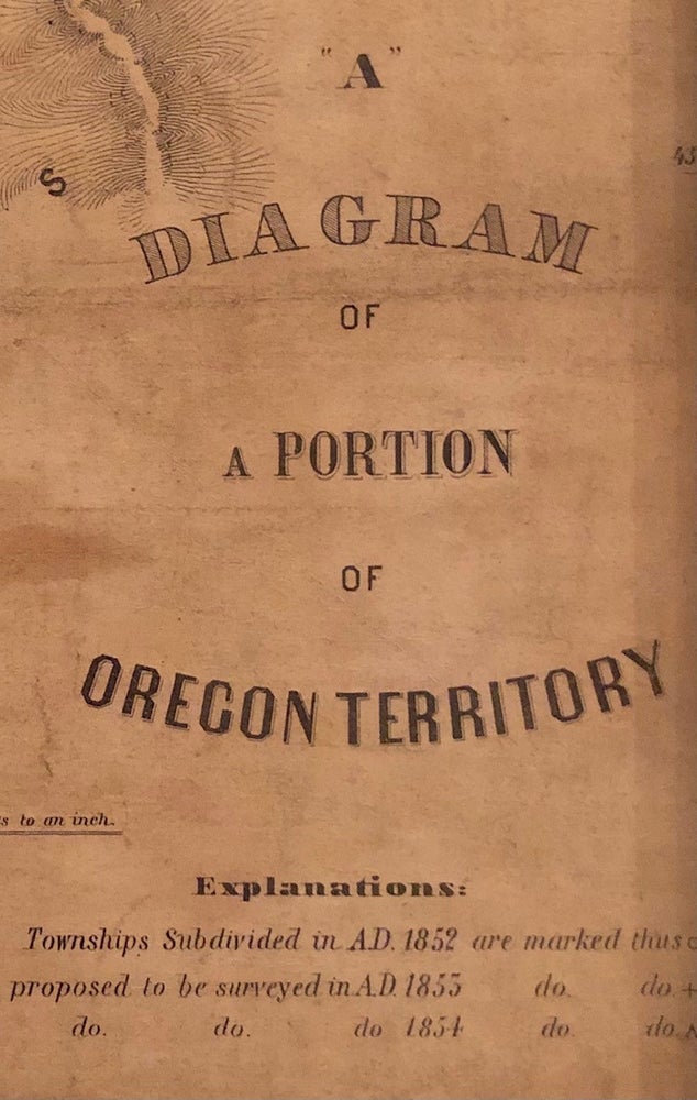 Item #4855 The Genesis of Mass Migration to the Pacific Northwest: A Diagram of a Portion of Oregon Territory -- FRAMED map. John B. Surveyor General of Oregon Territory PRESTON.
