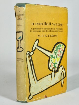 Item #4931 A Cordiall Water: A Garland of Odd and Old Receipts to Assuage the Ills of Man or...