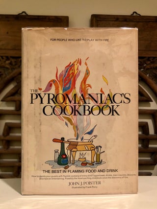Item #5012 The Pyromaniac's Cookbook The Best in Flaming Food and Drink. John J. POISTER