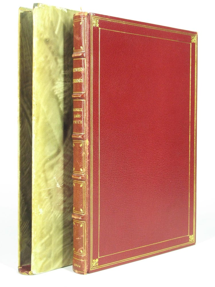 Item #5019 Between Friends: An Anthology on the Oldest and Most Difficult of the Arts -- Full Morocco Binding with Slipcase. Fine Bindings, Warwick James PRICE, Compiler and Arranger.