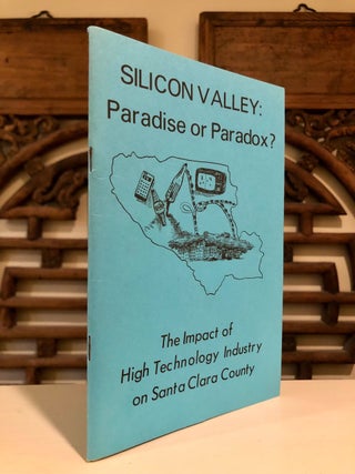 Silicon Valley: Paradise or Paradox? The Impact of High Technology Industry on Santa Clara County