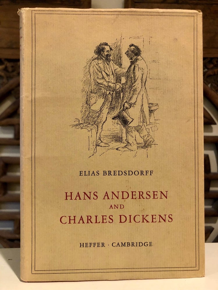 Item #5043 Hans Andersen and Charles Dickens A Friendship and Its Dissolution. Elias BREDSDORFF.
