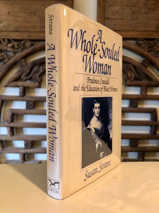 Item #5051 A Whole-Souled Woman Prudence Crandall and the Education of Black Women. Susan STRANE