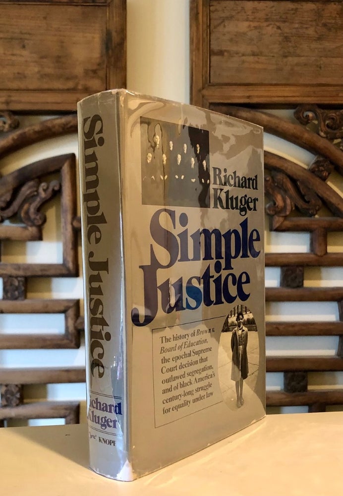 Item #5057 Simple Justice The History of Brown v. Board of Education and Black America's Struggle for Equality. Richard KLUGER.