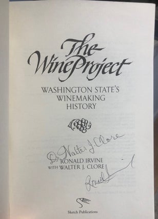 Item #5058 The Wine Project Washington State's Winemaking History -- SIGNED copy. Ronald IRVINE,...
