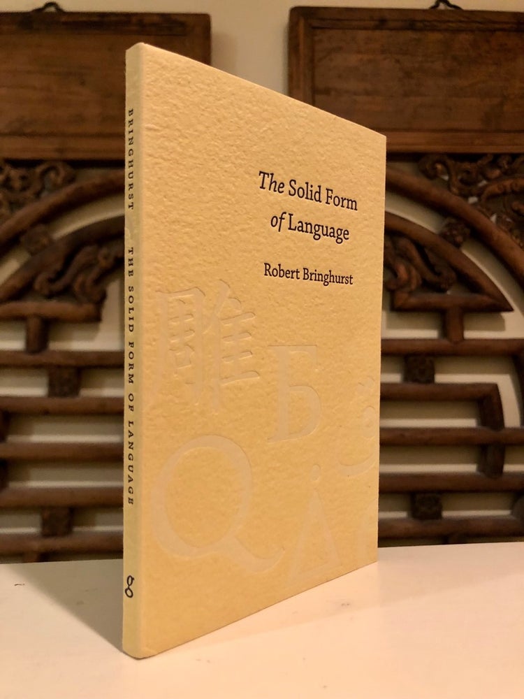 Item #5117 The Solid Form of Language An Essay on Writing and Meaning. Robert BRINGHURST.
