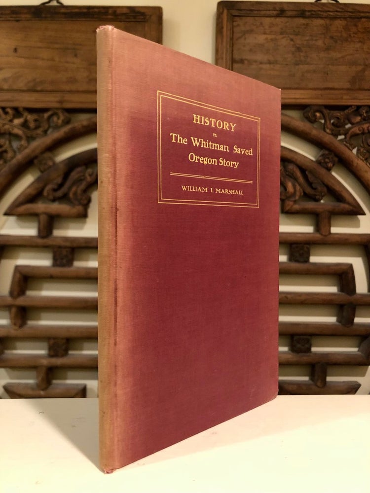 Item #5168 History of the Whitman Saved Oregon Story. William I. MARSHALL.