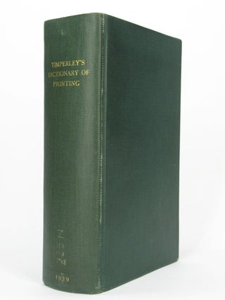 Item #5183 A Dictionary of Printers and Printing, with the Progress of Literature, Ancient and...