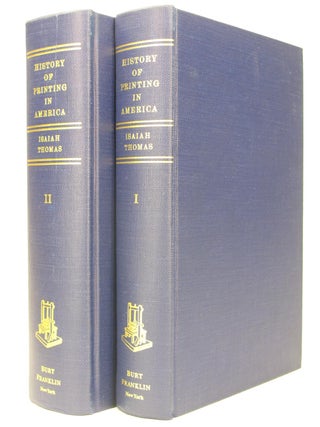 Item #5184 The History of Printing in America, with a Biography of Printers in Two Volumes....