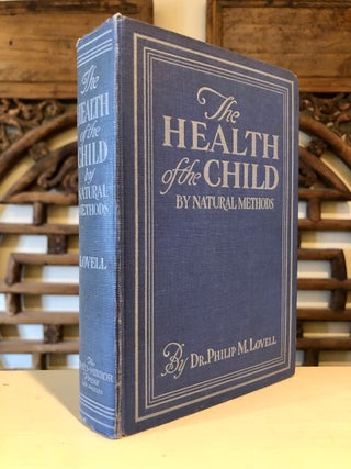 Item #5220 The Health of the Child - INSCRIBED to Annie Riley Hale. Philip M. LOVELL