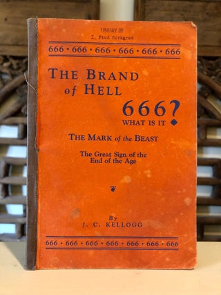 Item #5241 "666" or the Brand of Hell The Mark of the Beast. J. C. KELLOGG, Jay