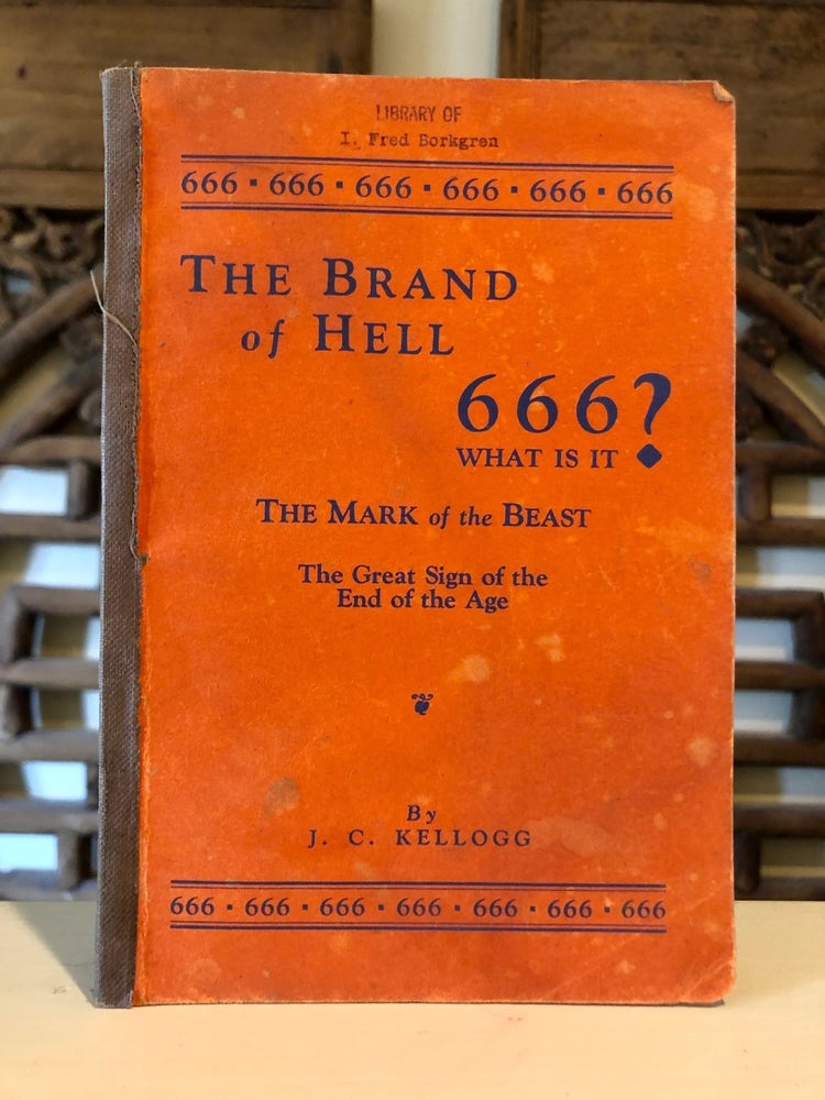 Item #5241 "666" or the Brand of Hell The Mark of the Beast. J. C. KELLOGG, Jay.