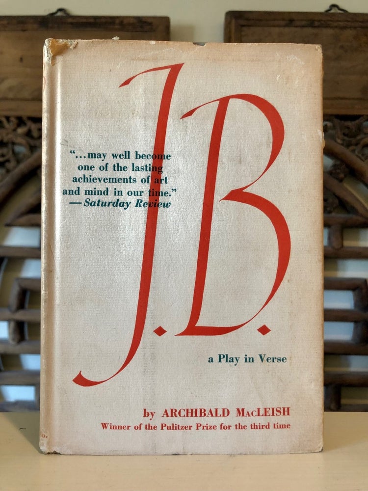 Item #5277 J. B. A Play in Verse - INSCRIBED copy. Archibald MacLEISH.