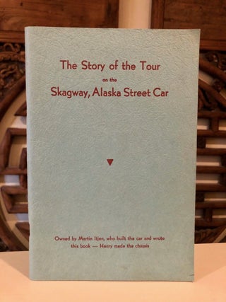 Story of the Tour on the Skagway, Alaska Street Car -- SIGNED copy