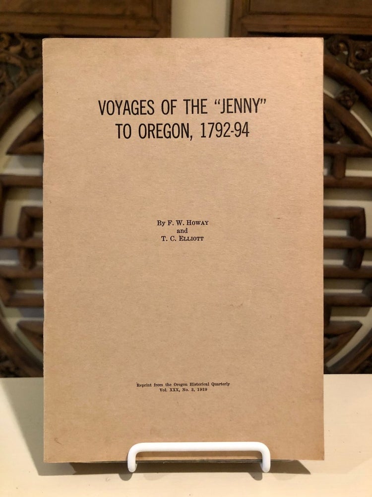 Item #5283 Voyages of the "Jenny" to Oregon, 1792-94. F. W. HOWAY, T. C. Elliott.