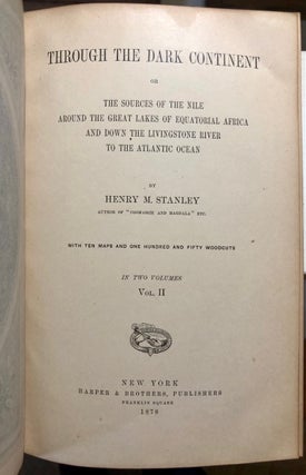 Through the Dark Continent or the Sources of the Nile Around the Great Lakes of Equatorial Africa and Down the Livingstone River to the Atlantic Ocean - FIRST Ed. complete in two vols.