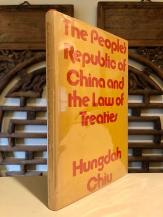 Item #5309 The People's Republic of China and the Law of Treaties. HUNGDAH Chu